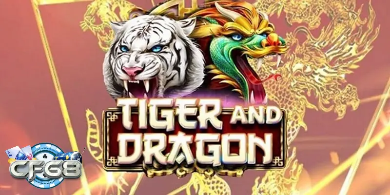 Rồng Hổ - Chiến Lược Đặt Cược Chuẩn Xác Cho Người Mới 1 Giới thiệu rồng hổ CF68